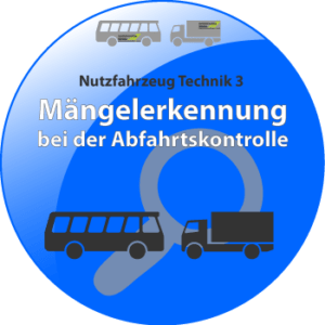 35 stündige Weiterbildung, Kenntnisbereich 1 | Nutzfahrzeug Technik 3 | Mängelerkennung bei der Abfahrtkontrolle